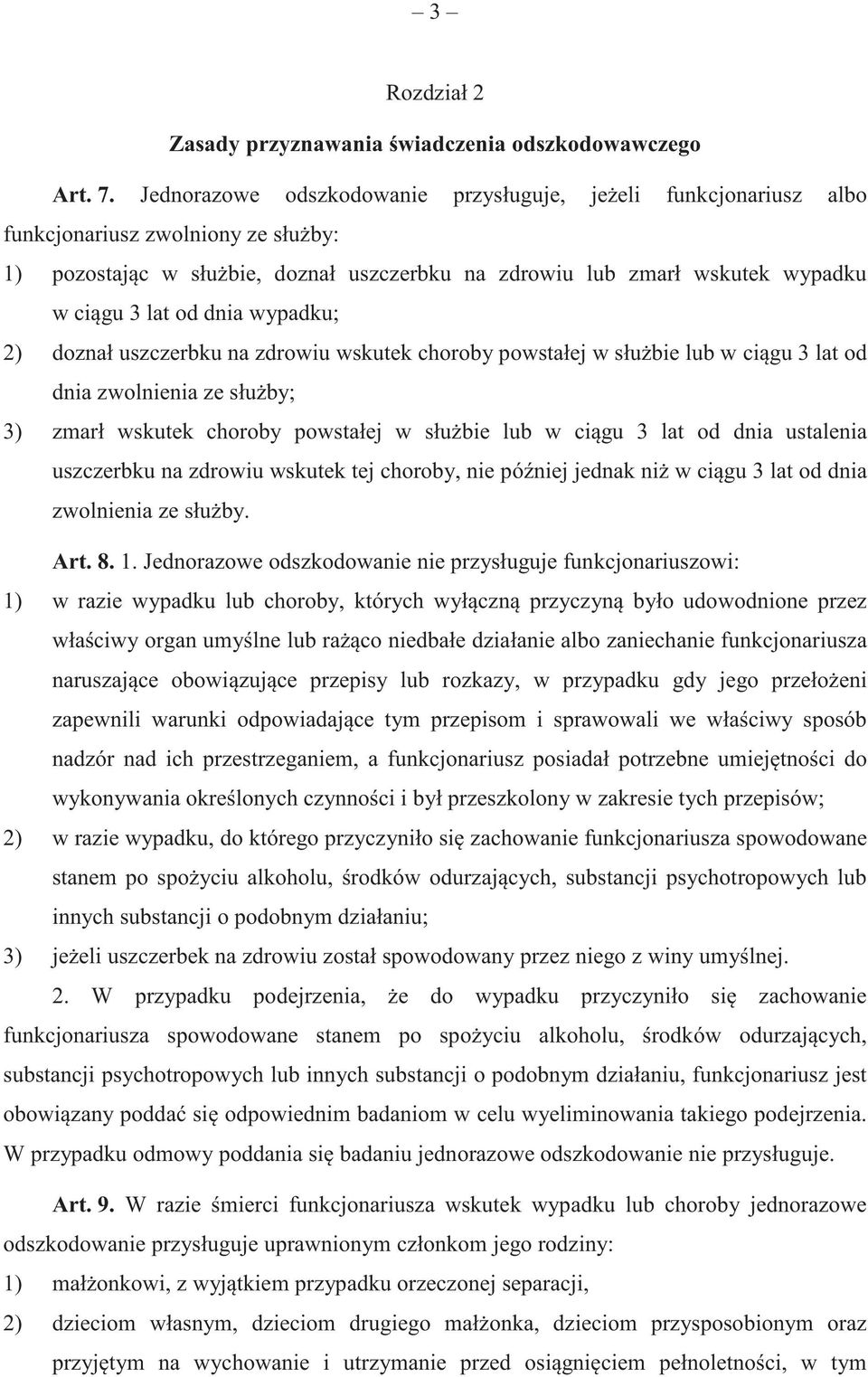 dnia wypadku; 2) doznał uszczerbku na zdrowiu wskutek choroby powstałej w słu bie lub w ci gu 3 lat od dnia zwolnienia ze słu by; 3) zmarł wskutek choroby powstałej w słu bie lub w ci gu 3 lat od