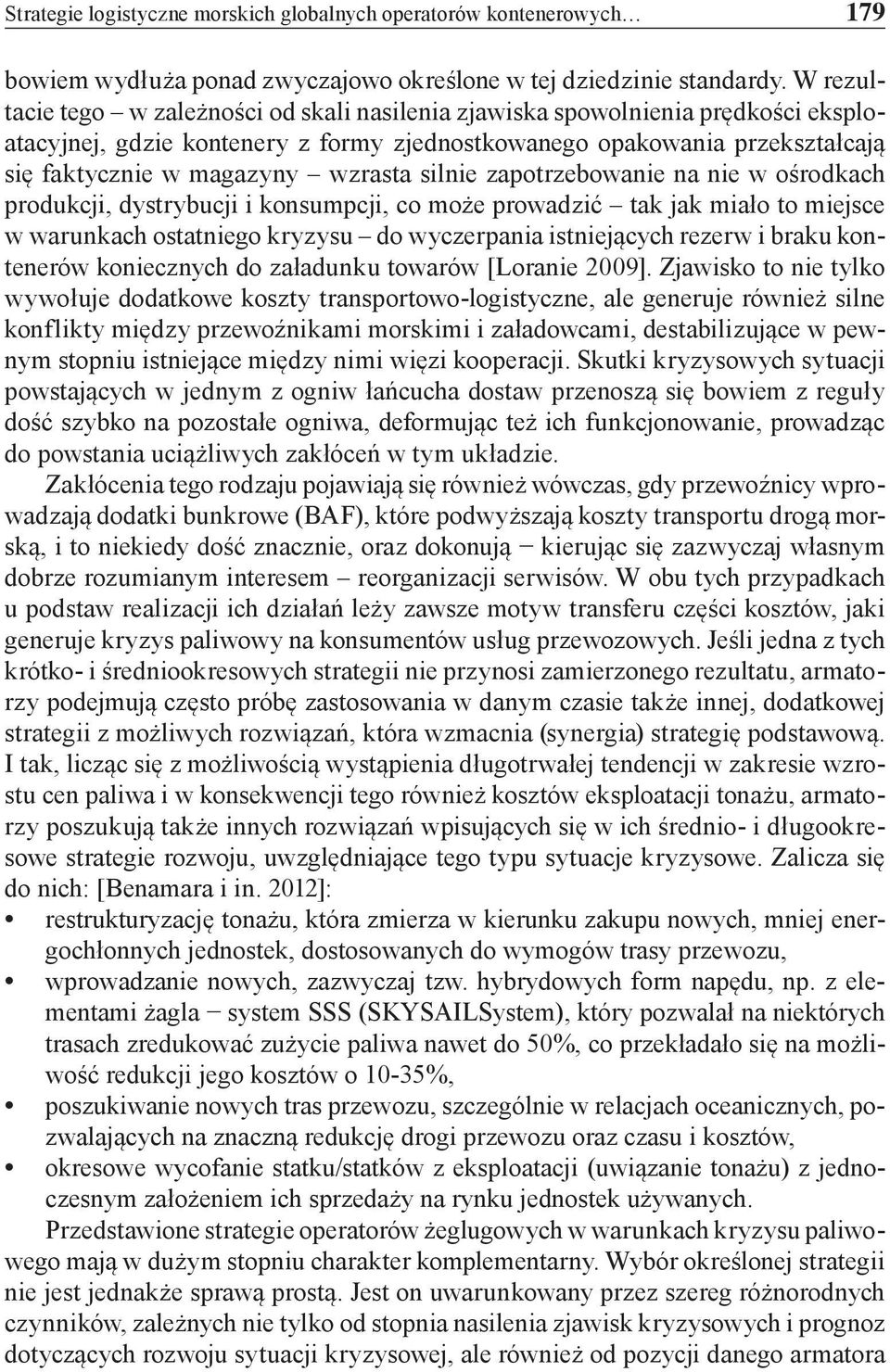 silnie zapotrzebowanie na nie w ośrodkach produkcji, dystrybucji i konsumpcji, co może prowadzić tak jak miało to miejsce w warunkach ostatniego kryzysu do wyczerpania istniejących rezerw i braku