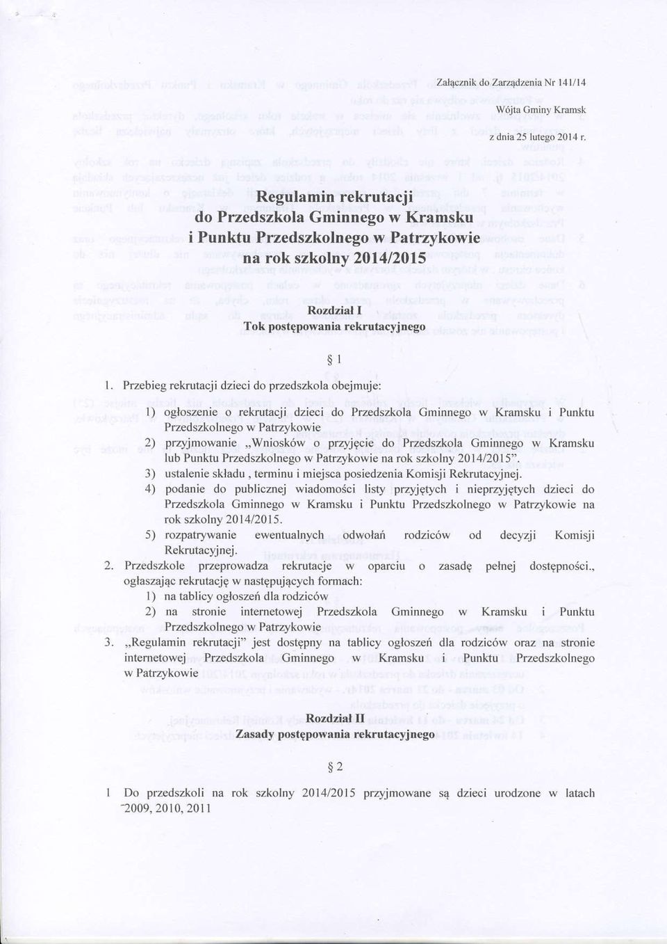 Pzebieg rckntacji dzieci do przedszkola obejmuje: s' l) ogloszenie o rekrutacji dzieci do Przedszkola Grninnego w Kramsku i Punktu Przedszkolnego w Patrzykowie 2) przyjrnovr'anie,,wniosk6w o