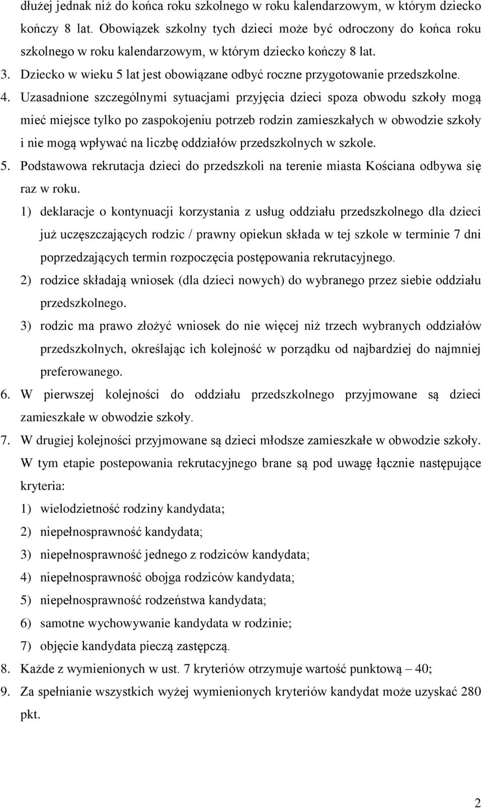 Dziecko w wieku 5 lat jest obowiązane odbyć roczne przygotowanie przedszkolne. 4.