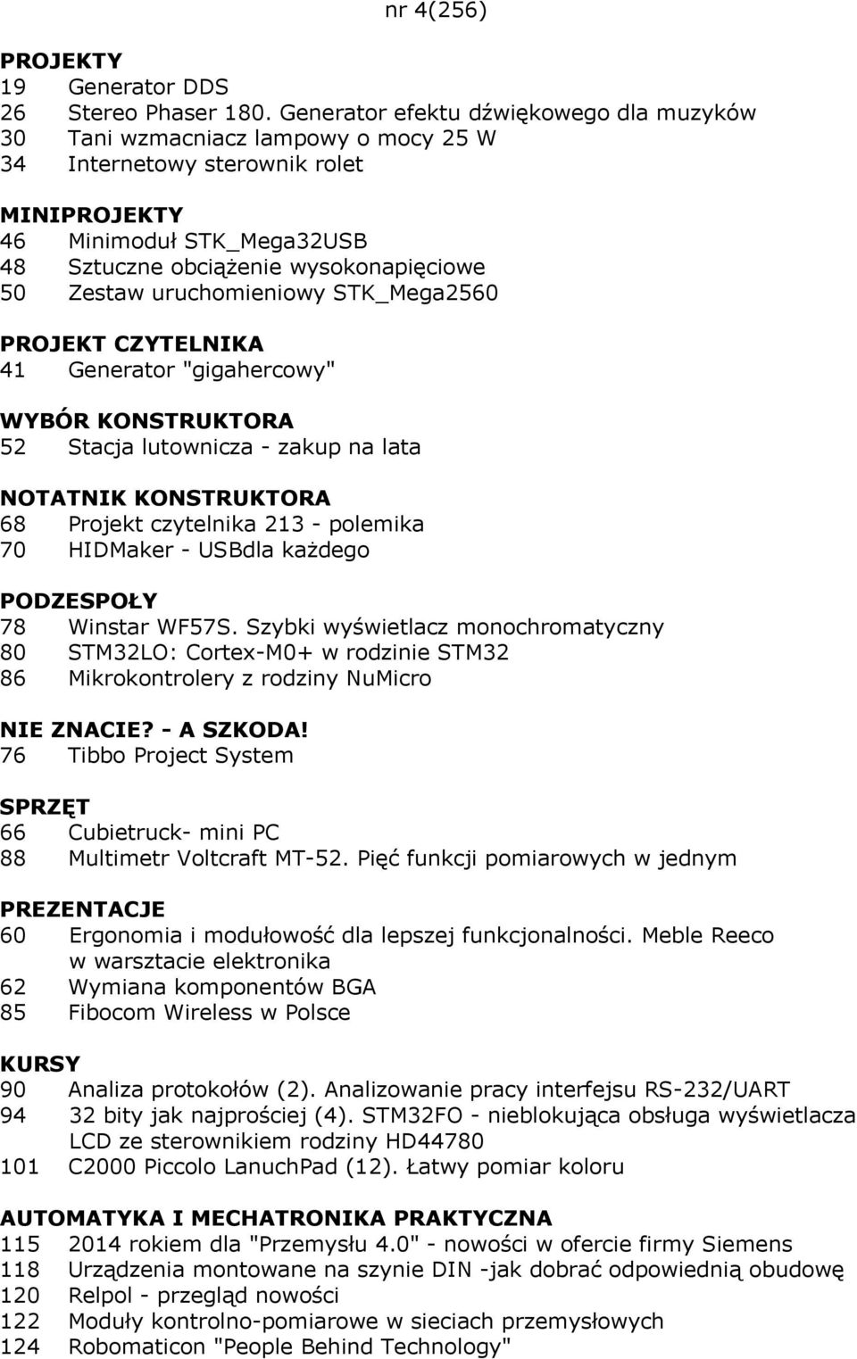 uruchomieniowy STK_Mega2560 PROJEKT CZYTELNIKA 41 Generator "gigahercowy" WYBÓR KONSTRUKTORA 52 Stacja lutownicza - zakup na lata 68 Projekt czytelnika 213 - polemika 70 HIDMaker - USBdla każdego 78