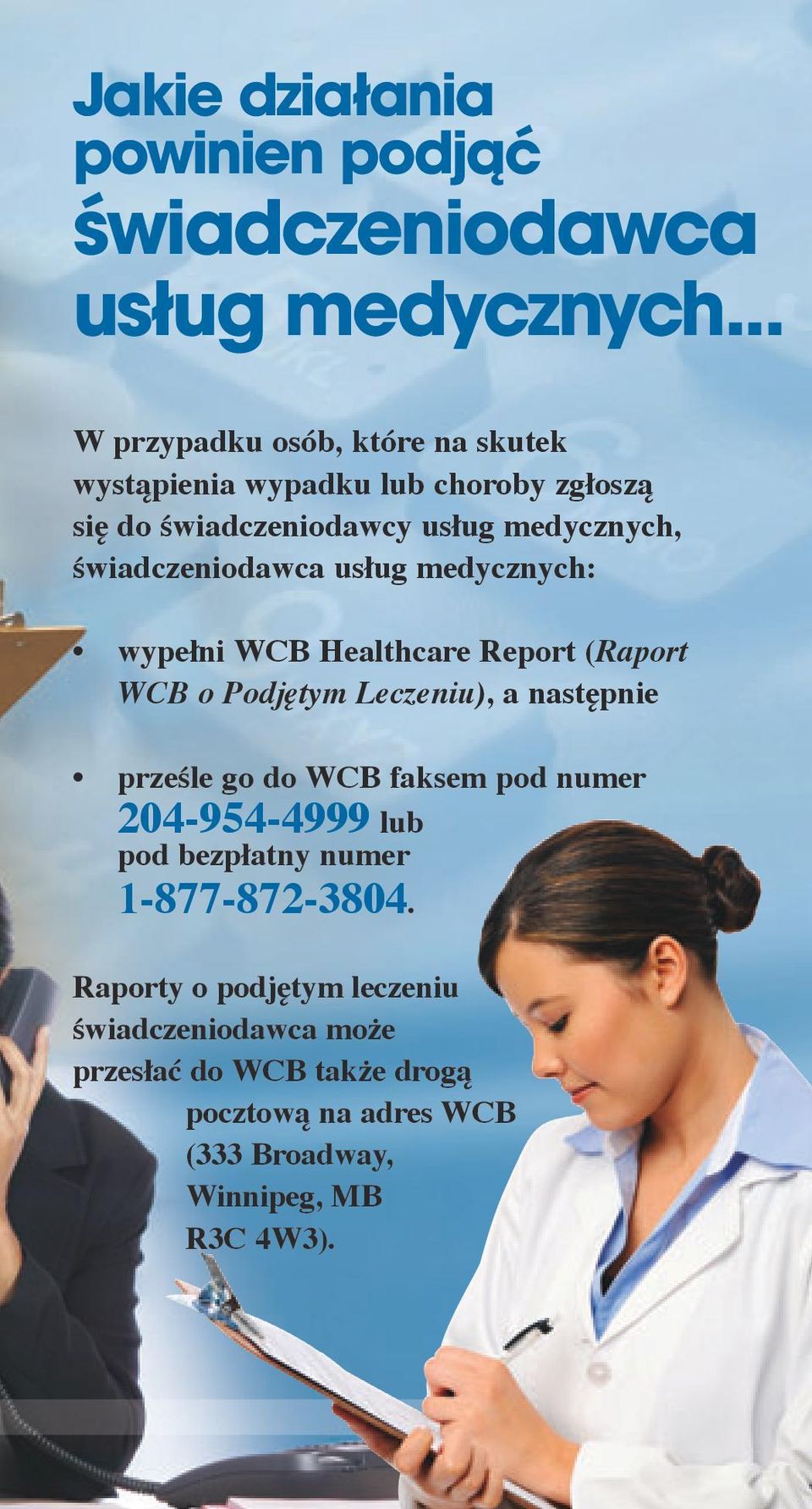 świadczeniodawca usług medycznych: wypełni WCB Healthcare Report (Raport WCB o Podjętym Leczeniu), a następnie prześle go do WCB