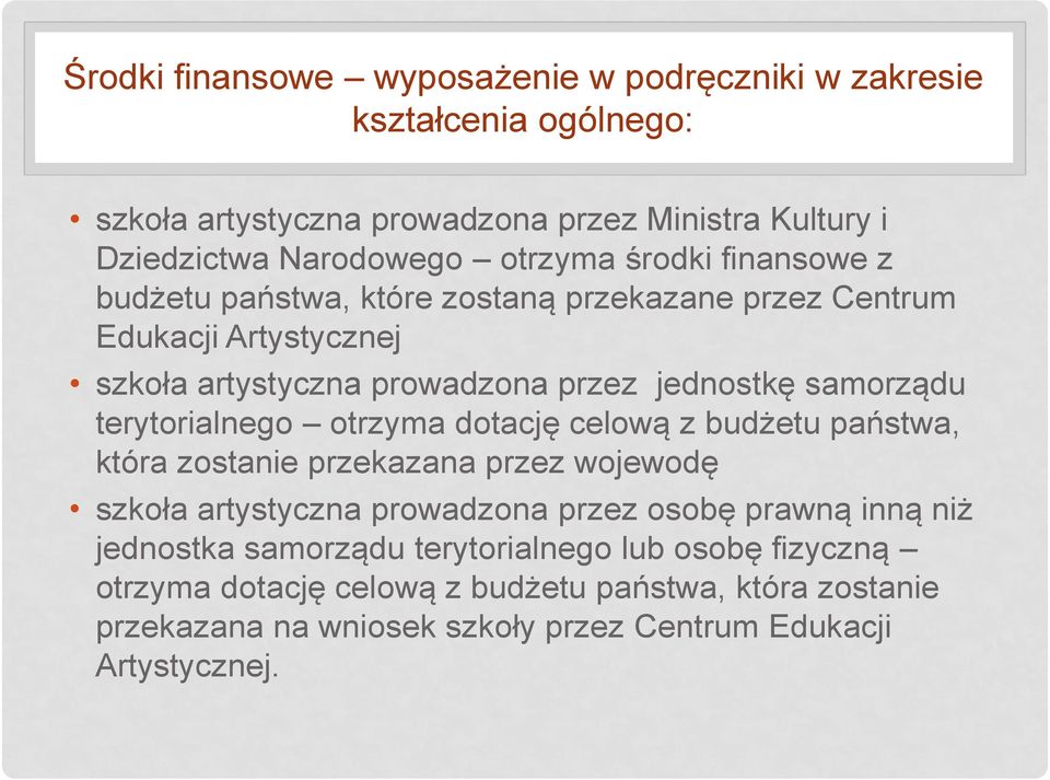 terytorialnego otrzyma dotację celową z budżetu państwa, która zostanie przekazana przez wojewodę szkoła artystyczna prowadzona przez osobę prawną inną niż