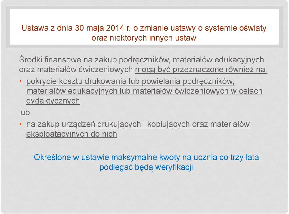 oraz materiałów ćwiczeniowych mogą być przeznaczone również na: pokrycie kosztu drukowania lub powielania podręczników, materiałów