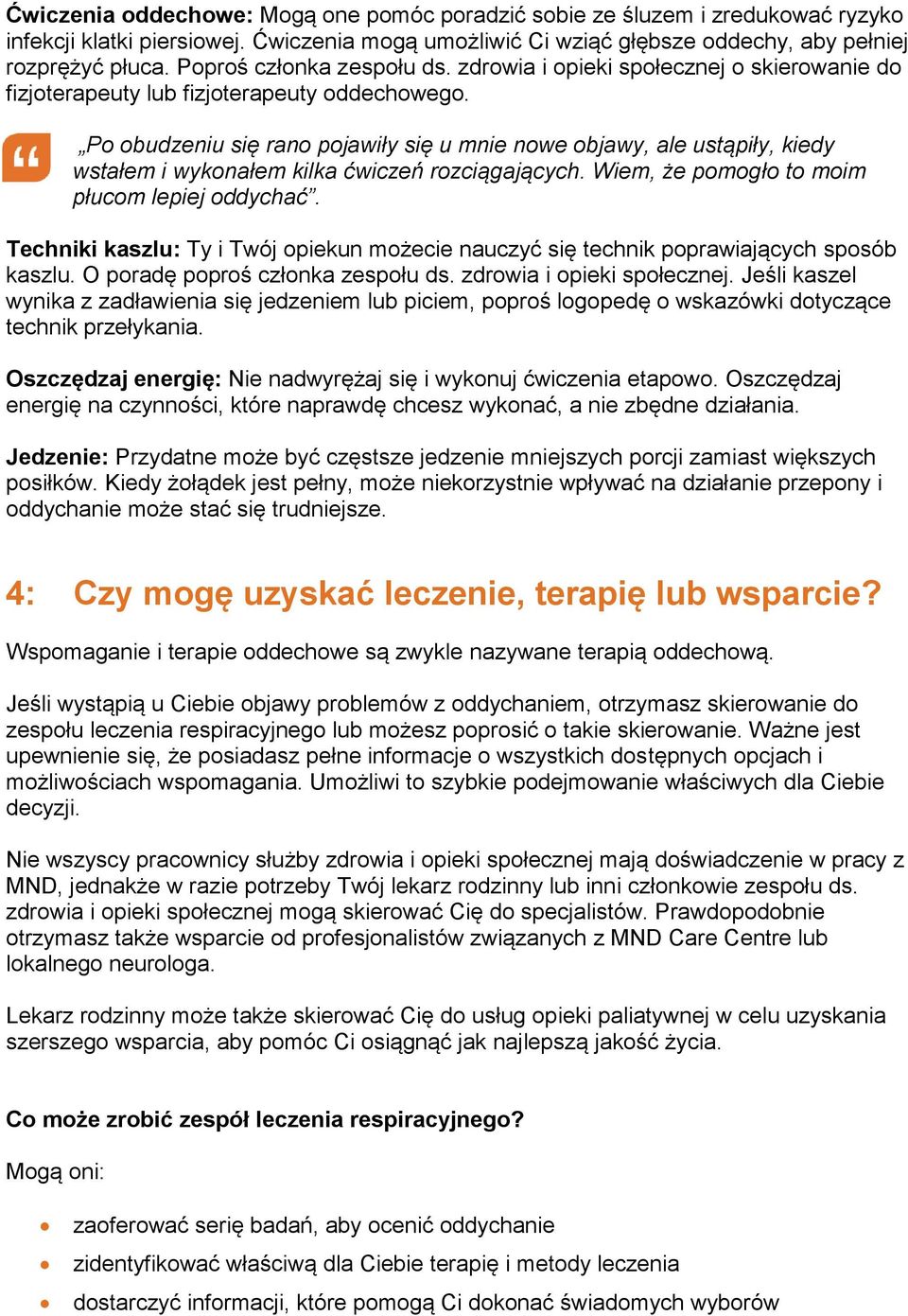 Po obudzeniu się rano pojawiły się u mnie nowe objawy, ale ustąpiły, kiedy wstałem i wykonałem kilka ćwiczeń rozciągających. Wiem, że pomogło to moim płucom lepiej oddychać.