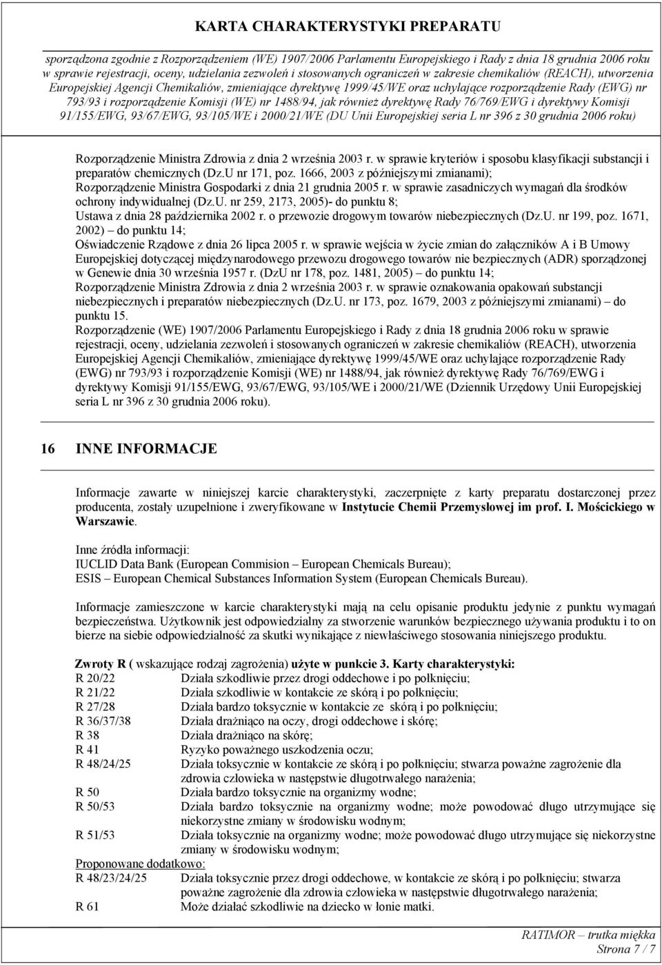 nr 259, 2173, 2005)- do punktu 8; Ustawa z dnia 28 października 2002 r. o przewozie drogowym towarów niebezpiecznych (Dz.U. nr 199, poz.