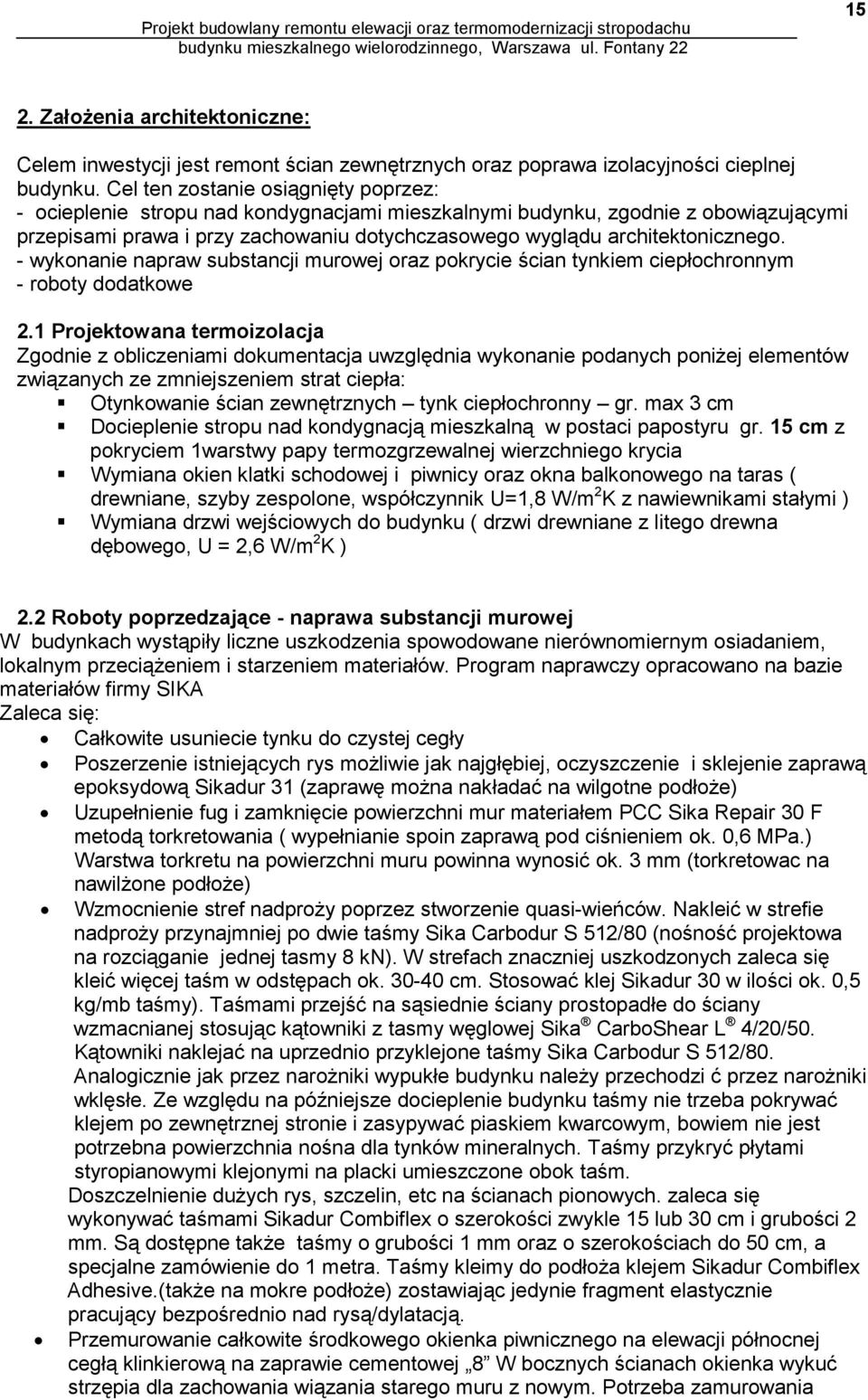 - wykonanie napraw substancji murowej oraz pokrycie ścian tynkiem ciepłochronnym - roboty dodatkowe 2.