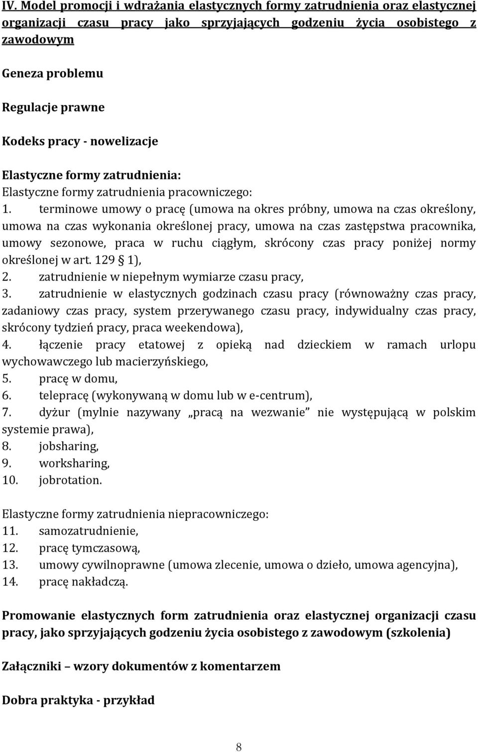 terminowe umowy o pracę (umowa na okres próbny, umowa na czas określony, umowa na czas wykonania określonej pracy, umowa na czas zastępstwa pracownika, umowy sezonowe, praca w ruchu ciągłym, skrócony