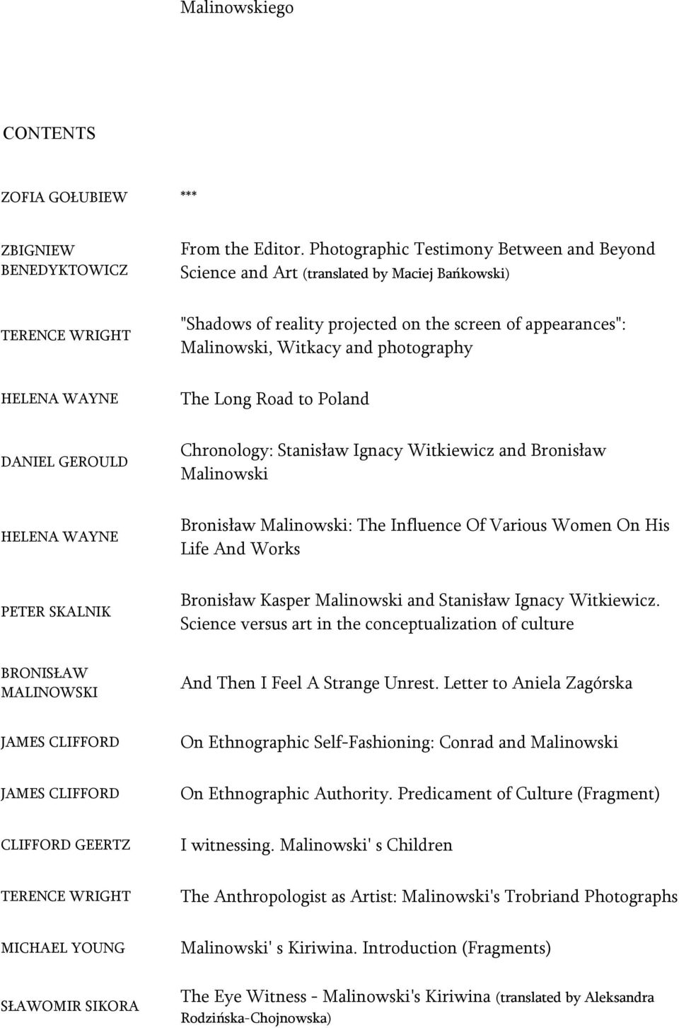 Road to Poland Chronology: Stanisław Ignacy Witkiewicz and Bronisław Malinowski Bronisław Malinowski: The Influence Of Various Women On His Life And Works PETER SKALNIK Bronisław Kasper Malinowski