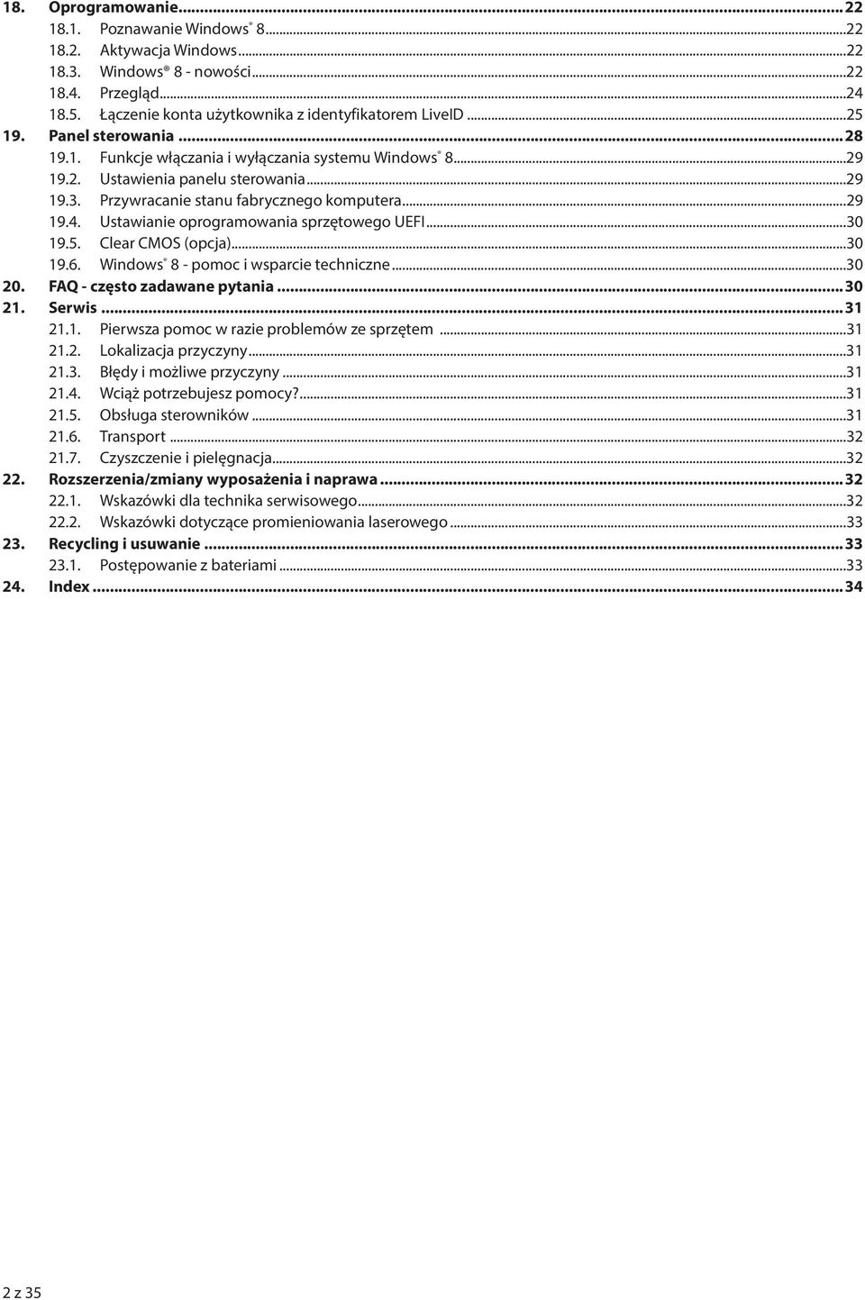 Ustawianie oprogramowania sprzętowego UEFI...30 19.5. Clear CMOS (opcja)...30 19.6. Windows 8 - pomoc i wsparcie techniczne...30 20. FAQ - często zadawane pytania...30 21. Serwis...31 21.1. Pierwsza pomoc w razie problemów ze sprzętem.