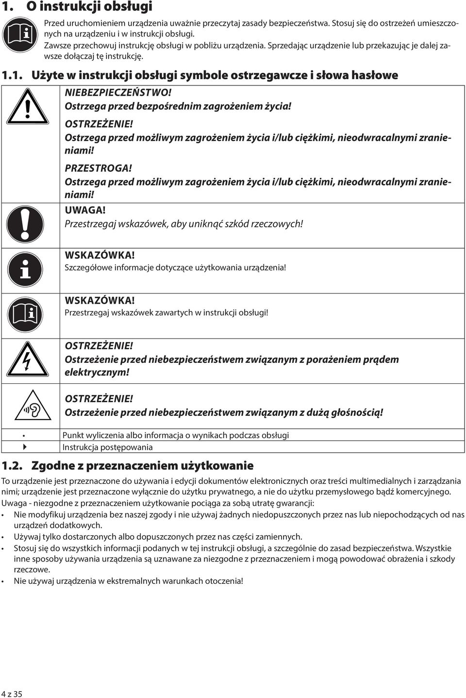 1. Użyte w instrukcji obsługi symbole ostrzegawcze i słowa hasłowe NIEBEZPIECZEŃSTWO! Ostrzega przed bezpośrednim zagrożeniem życia! OSTRZEŻENIE!