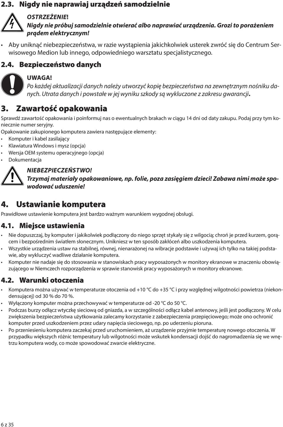 Bezpieczeństwo danych UWAGA! Po każdej aktualizacji danych należy utworzyć kopię bezpieczeństwa na zewnętrznym nośniku danych.