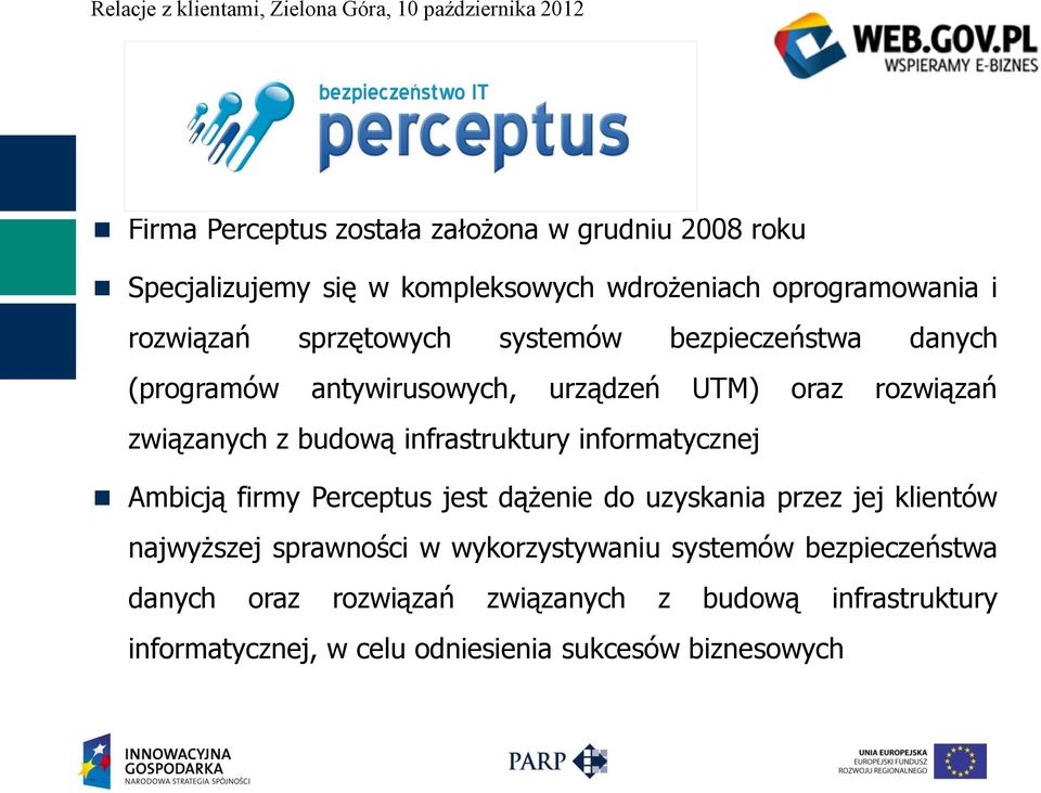 infrastruktury informatycznej Ambicją firmy Perceptus jest dążenie do uzyskania przez jej klientów najwyższej sprawności w
