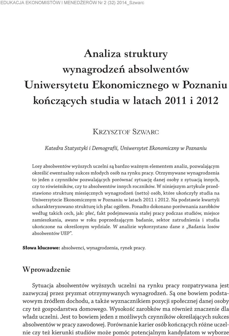 Otrzymywane wynagrodzenia to jeden z czynników pozwalających porównać sytuację danej osoby z sytuacją innych, czy to rówieśników, czy to absolwentów innych roczników.