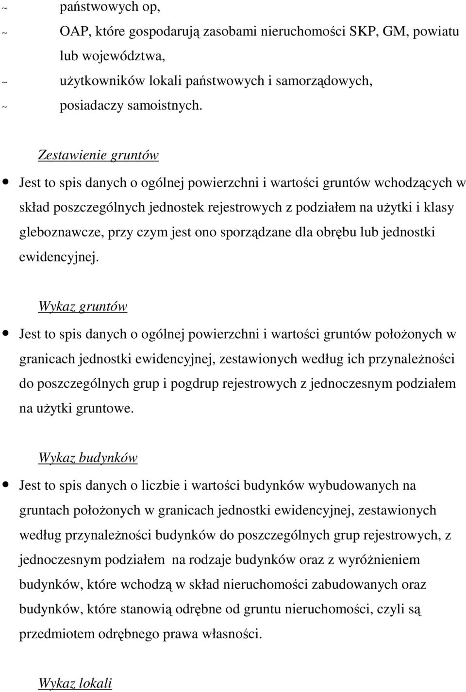 ono sporządzane dla obrębu lub jednostki ewidencyjnej.