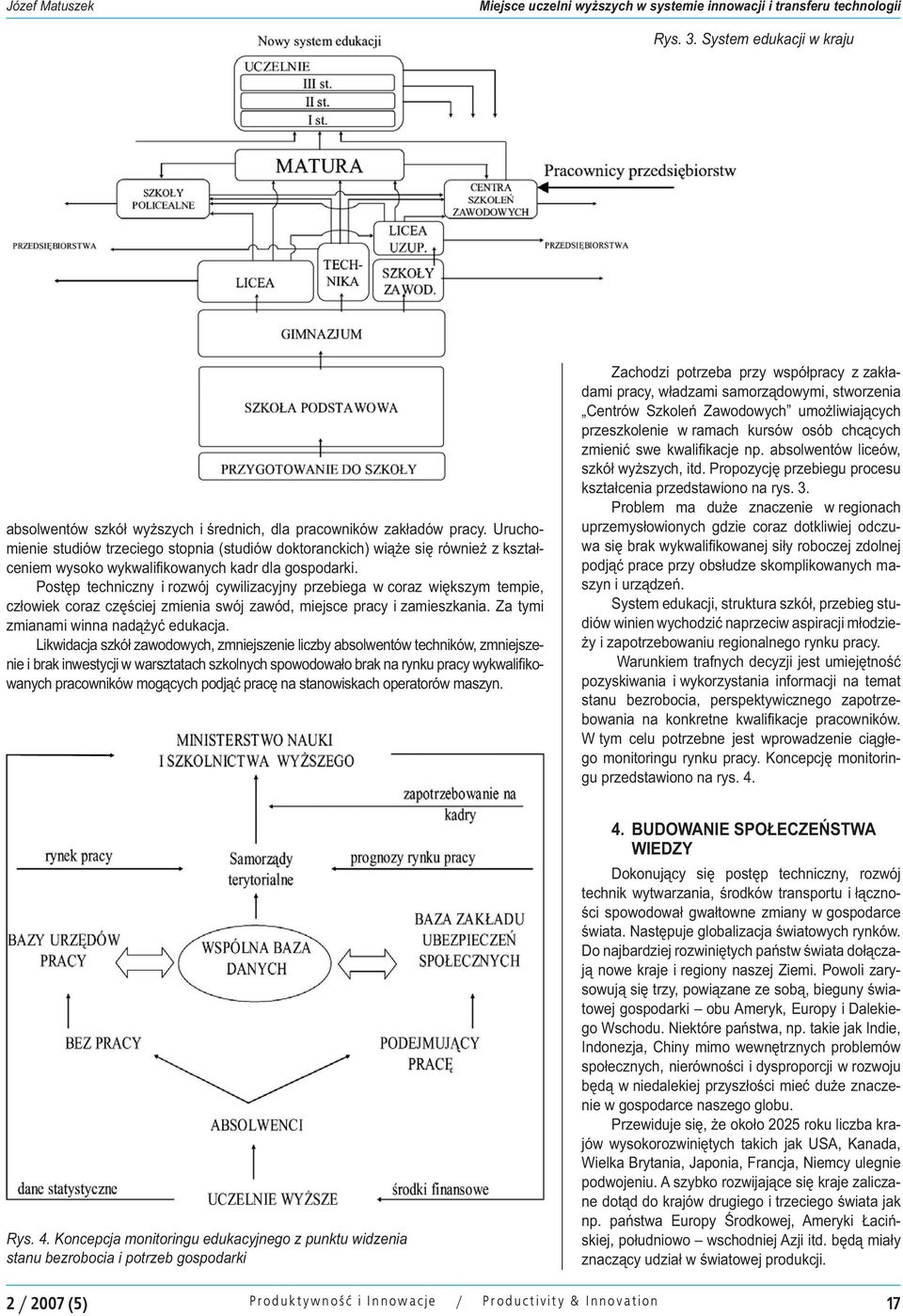 Postęp techniczny i rozwój cywilizacyjny przebiega w coraz większym tempie, człowiek coraz częściej zmienia swój zawód, miejsce pracy i zamieszkania. Za tymi zmianami winna nadążyć edukacja.