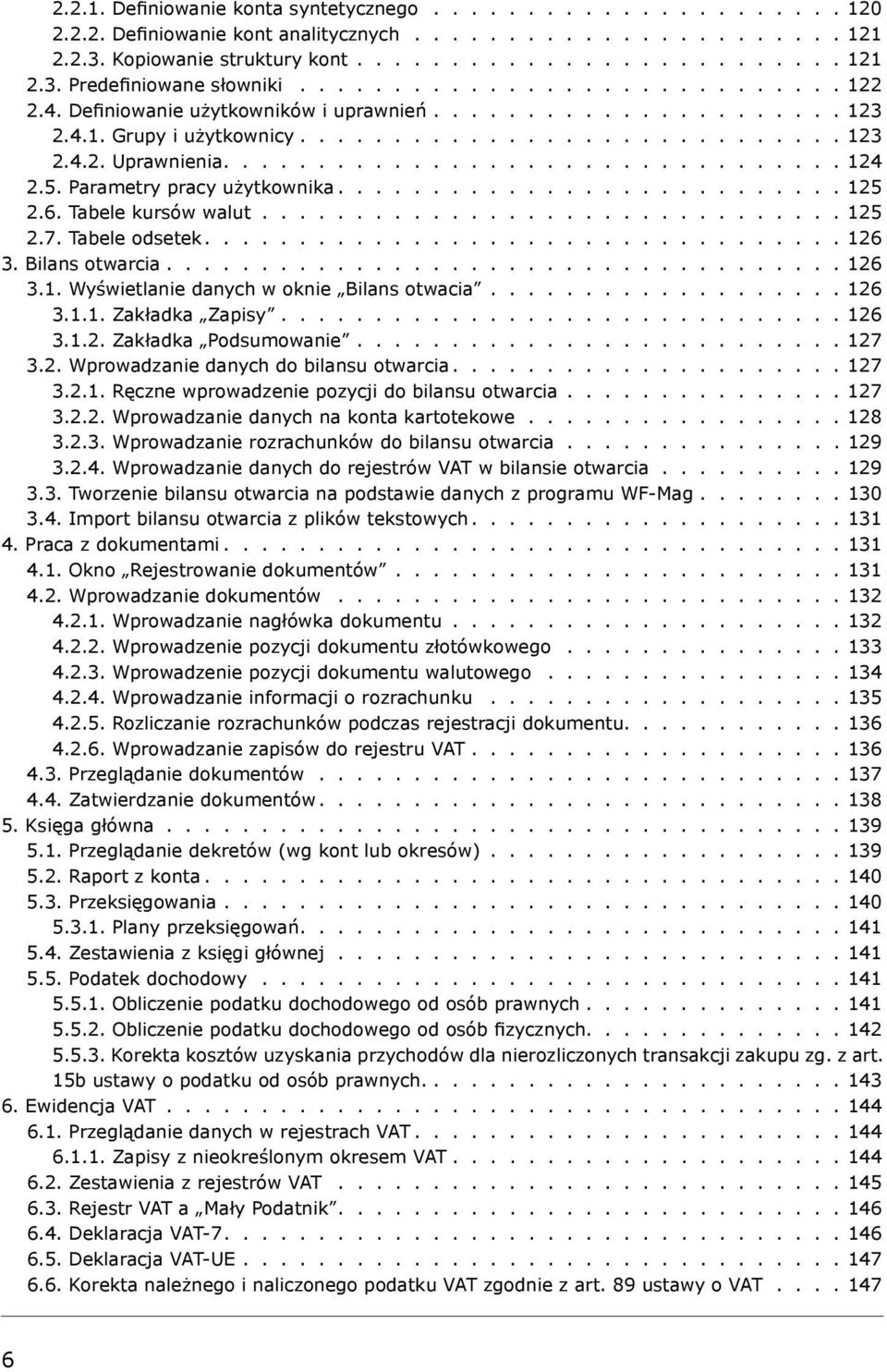 5. Parametry pracy użytkownika........................... 125 2.6. Tabele kursów walut............................... 125 2.7. Tabele odsetek.................................. 126 3. Bilans otwarcia.