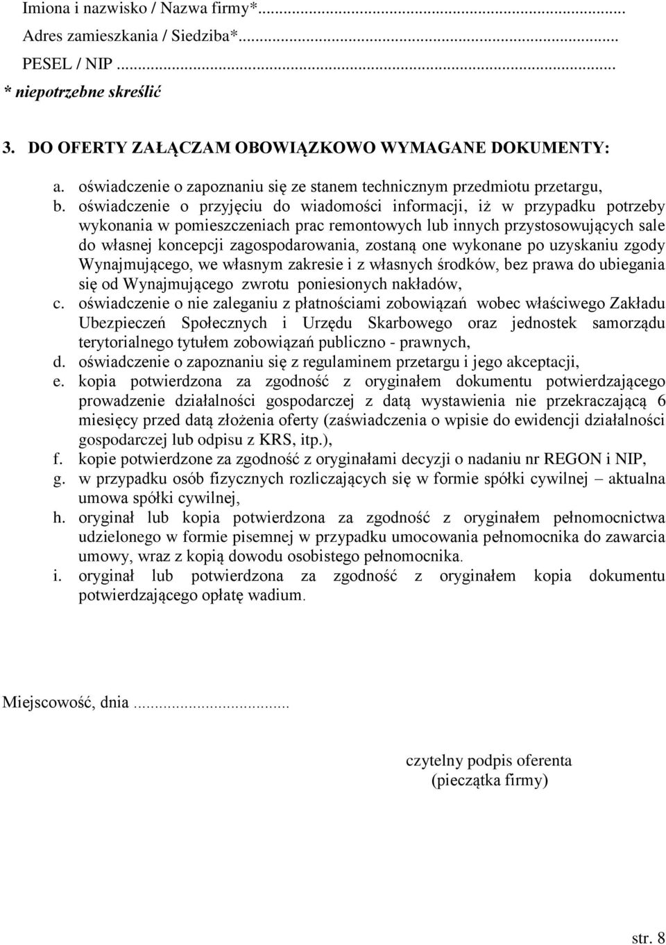 oświadczenie o przyjęciu do wiadomości informacji, iż w przypadku potrzeby wykonania w pomieszczeniach prac remontowych lub innych przystosowujących sale do własnej koncepcji zagospodarowania,