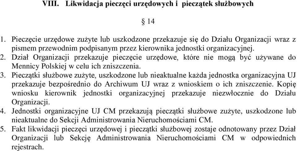 Dział Organizacji przekazuje pieczęcie urzędowe, które nie mogą być używane do Mennicy Polskiej w celu ich zniszczenia. 3.