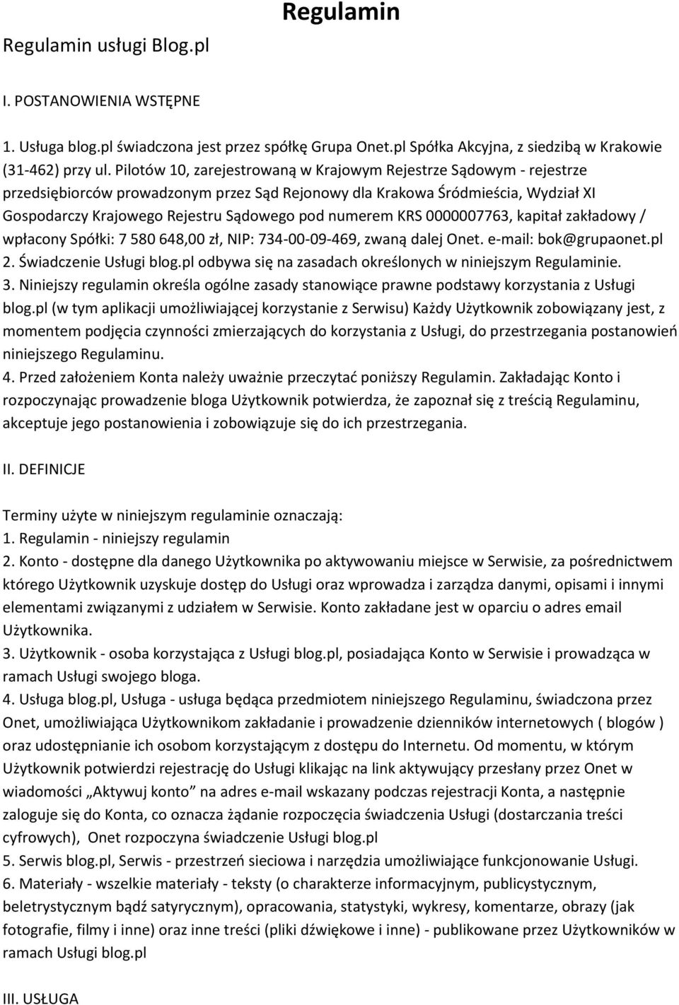 numerem KRS 0000007763, kapitał zakładowy / wpłacony Spółki: 7 580 648,00 zł, NIP: 734-00-09-469, zwaną dalej Onet. e-mail: bok@grupaonet.pl 2. Świadczenie Usługi blog.