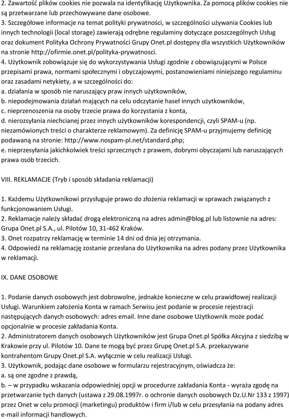 Polityka Ochrony Prywatności Grupy Onet.pl dostępny dla wszystkich Użytkowników na stronie http://ofirmie.onet.pl/polityka-prywatnosci. 4.