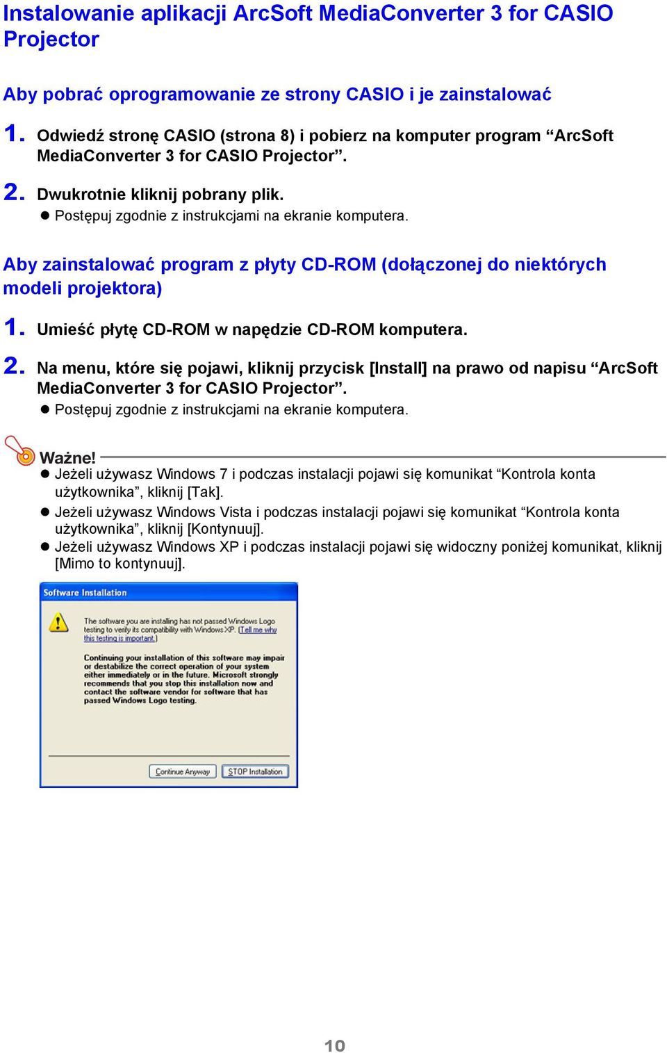 Aby zainstalować program z płyty CD-ROM (dołączonej do niektórych modeli projektora) 1. Umieść płytę CD-ROM w napędzie CD-ROM komputera. 2.