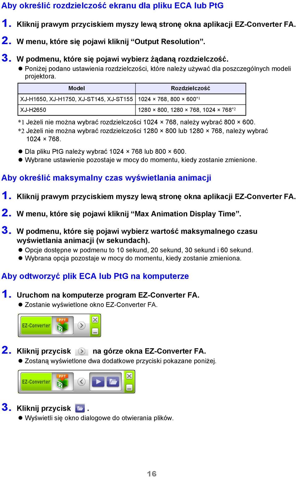 Model Dla pliku PtG należy wybrać 1024 768 lub 800 600. Wybrane ustawienie pozostaje w mocy do momentu, kiedy zostanie zmienione. Aby określić maksymalny czas wyświetlania animacji 1.