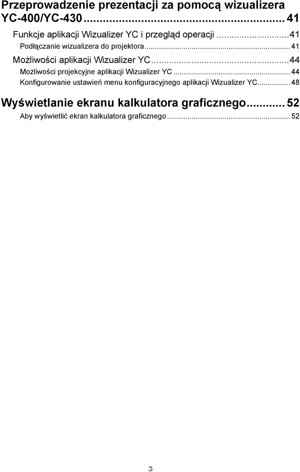 .. 41 Możliwości aplikacji Wizualizer YC...44 Możliwości projekcyjne aplikacji Wizualizer YC.