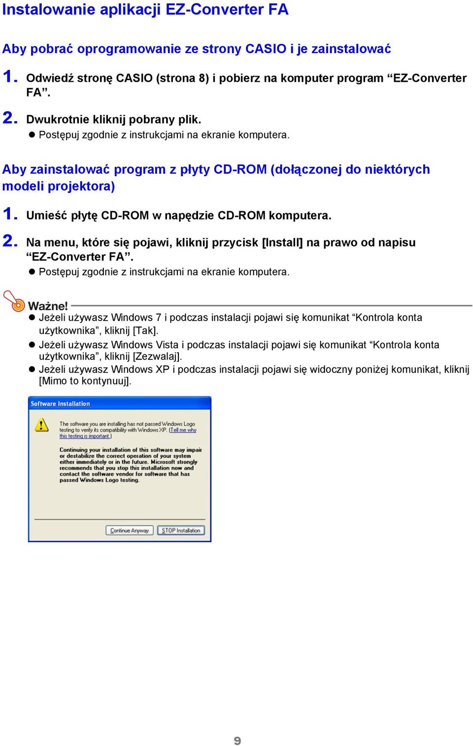 Umieść płytę CD-ROM w napędzie CD-ROM komputera. 2. Na menu, które się pojawi, kliknij przycisk [Install] na prawo od napisu EZ-Converter FA. Postępuj zgodnie z instrukcjami na ekranie komputera.