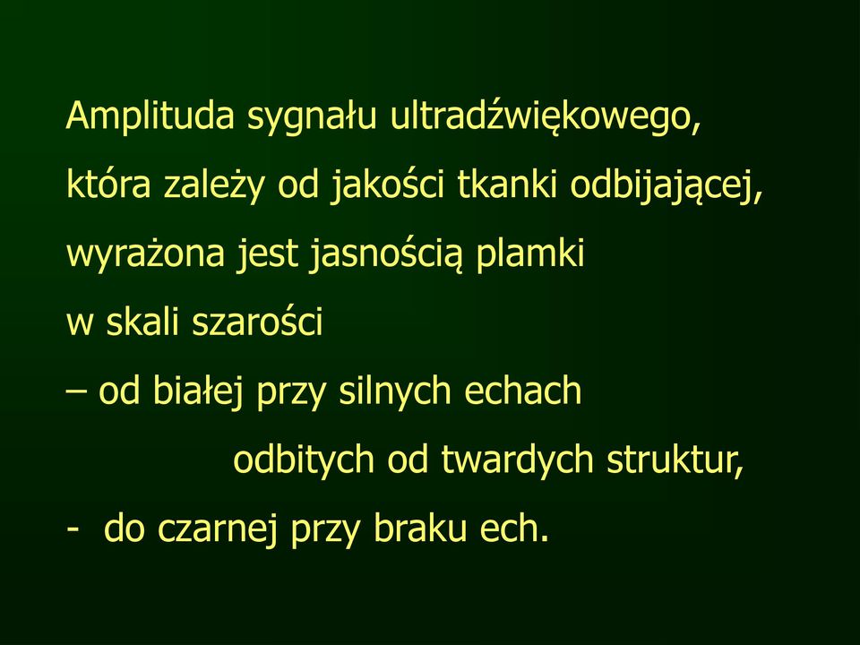 plamki w skali szarości od białej przy silnych echach