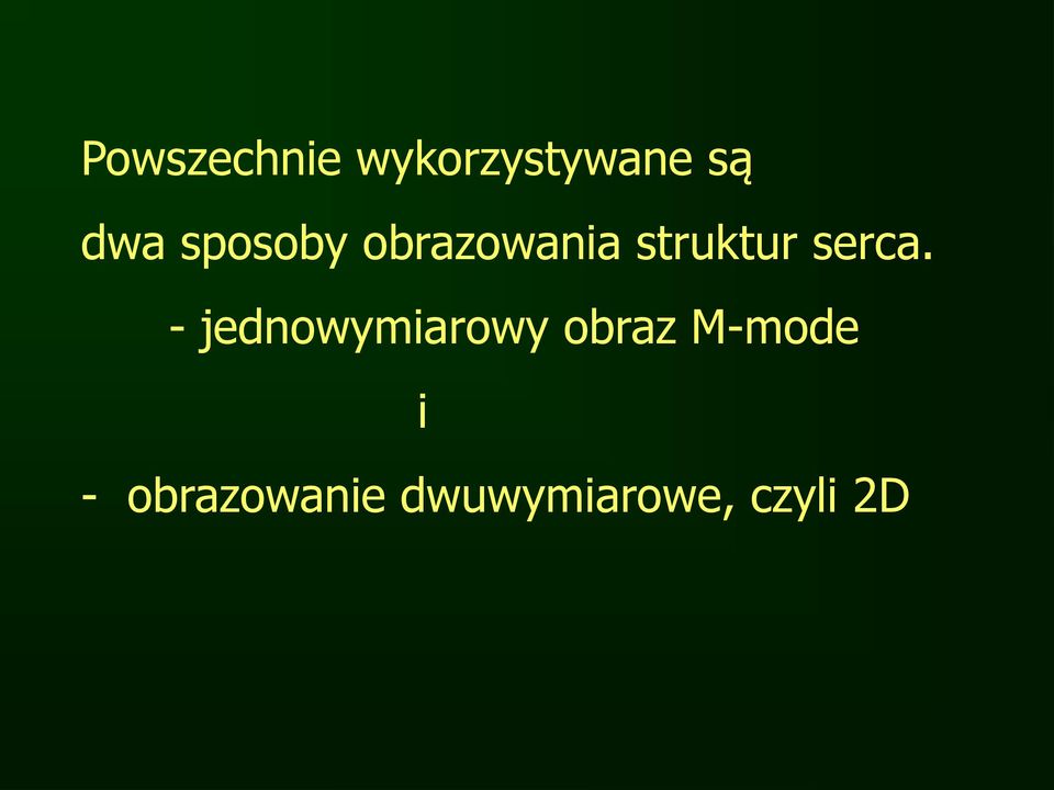 - jednowymiarowy obraz M-mode i -