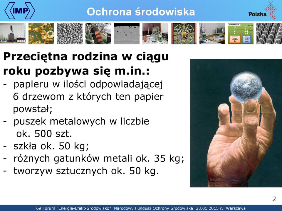 : - papieru w ilości odpowiadającej 6 drzewom z których ten papier