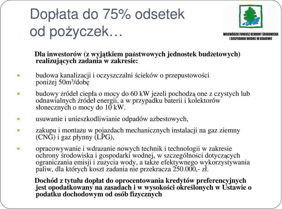 usuwanie i unieszkodliwianie odpadów azbestowych, zakupu i montaŝu w pojazdach mechanicznych instalacji na gaz ziemny (CNG) i gaz płynny (LPG), opracowywanie i wdraŝanie nowych technik i technologii