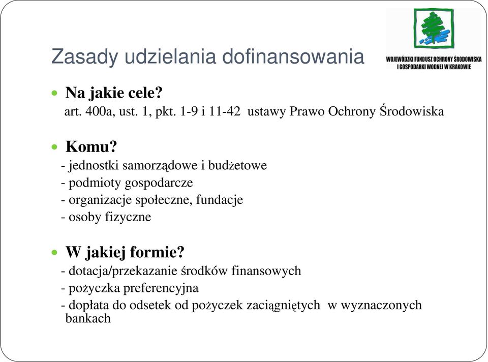 - jednostki samorządowe i budŝetowe - podmioty gospodarcze - organizacje społeczne, fundacje -