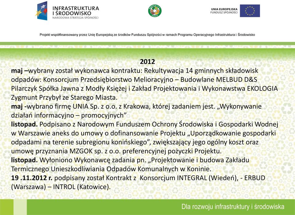 Podpisano z Narodowym Funduszem Ochrony Środowiska i Gospodarki Wodnej w Warszawie aneks do umowy o dofinansowanie Projektu Uporządkowanie gospodarki odpadami na terenie subregionu konińskiego,