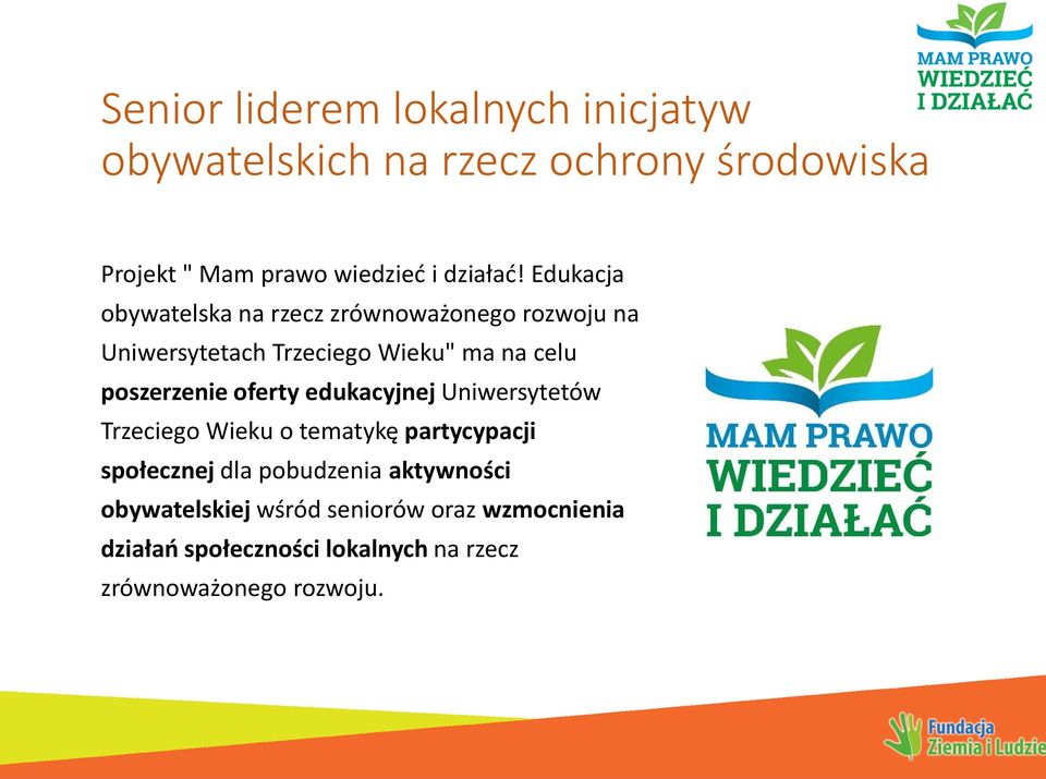 Edukacja obywatelska na rzecz zrównoważonego rozwoju na Uniwersytetach Trzeciego Wieku" ma na celu poszerzenie