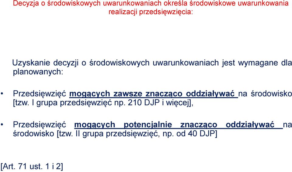 zawsze znacząco oddziaływać na środowisko [tzw. I grupa przedsięwzięć np.