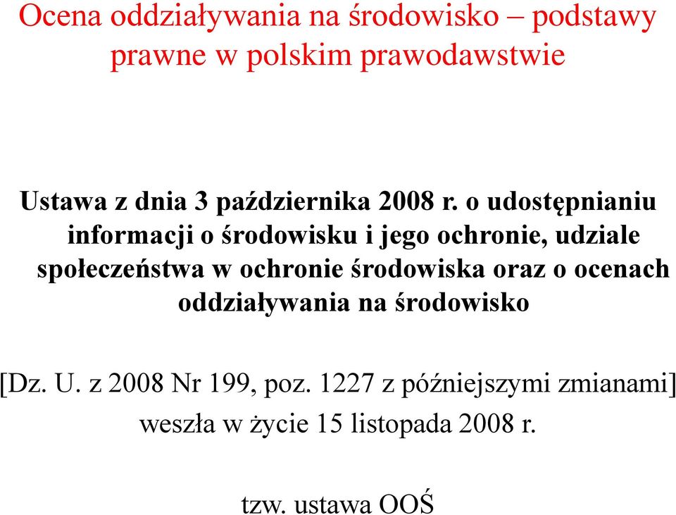 o udostępnianiu informacji o środowisku i jego ochronie, udziale społeczeństwa w ochronie