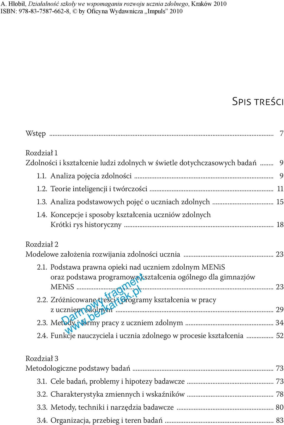 1. Podstawa prawna opieki nad uczniem zdolnym MENiS oraz podstawa programowa kształcenia ogólnego dla gimnazjów MENiS... 23 2.2. Zróżnicowane treści i programy kształcenia w pracy z uczniem zdolnym.