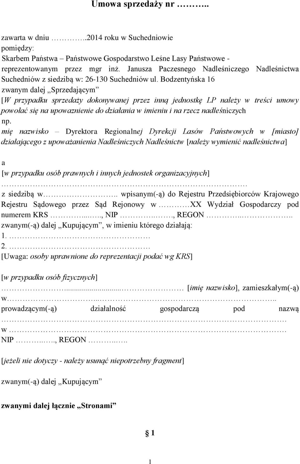 Bodzentyńska 16 zwanym dalej Sprzedającym [W przypadku sprzedaży dokonywanej przez inną jednostkę LP należy w treści umowy powołać się na upowaznienie do działania w imieniu i na rzecz nadleśniczych