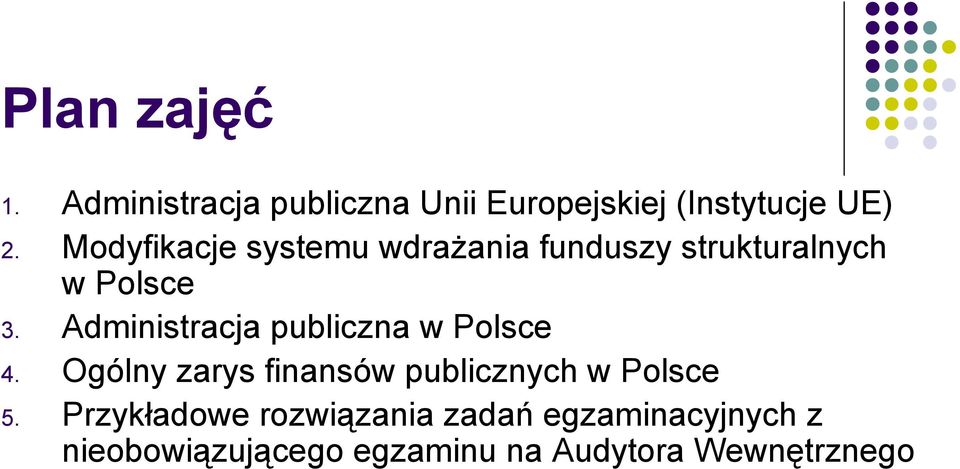 Administracja publiczna w Polsce 4. Ogólny zarys finansów publicznych w Polsce 5.