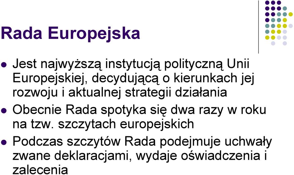 Rada spotyka się dwa razy w roku na tzw.