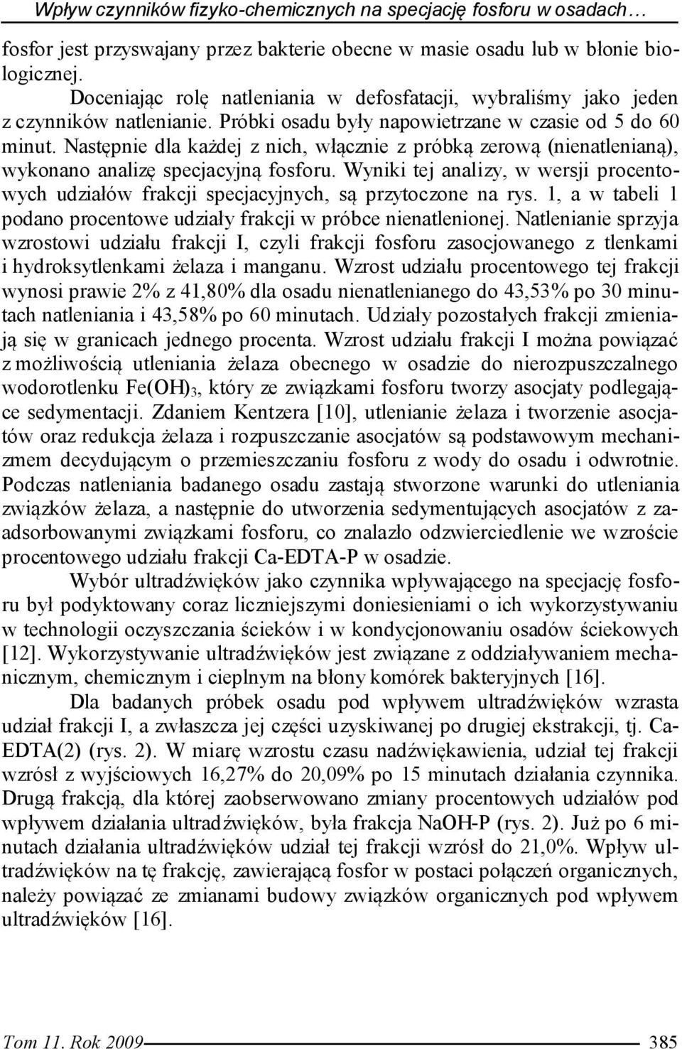 Następnie dla każdej z nich, włącznie z próbką zerową (nienatlenianą), wykonano analizę specjacyjną fosforu.