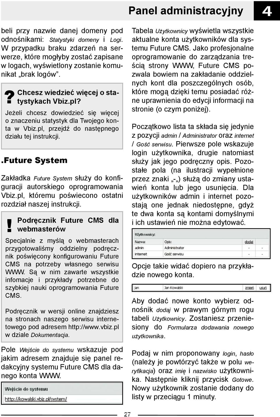 pl Jeżeli chcesz dowiedzieć się więcej o znaczeniu statystyk dla Twojego konta w Vbiz.pl, przejdź do następnego działu tej instrukcji.