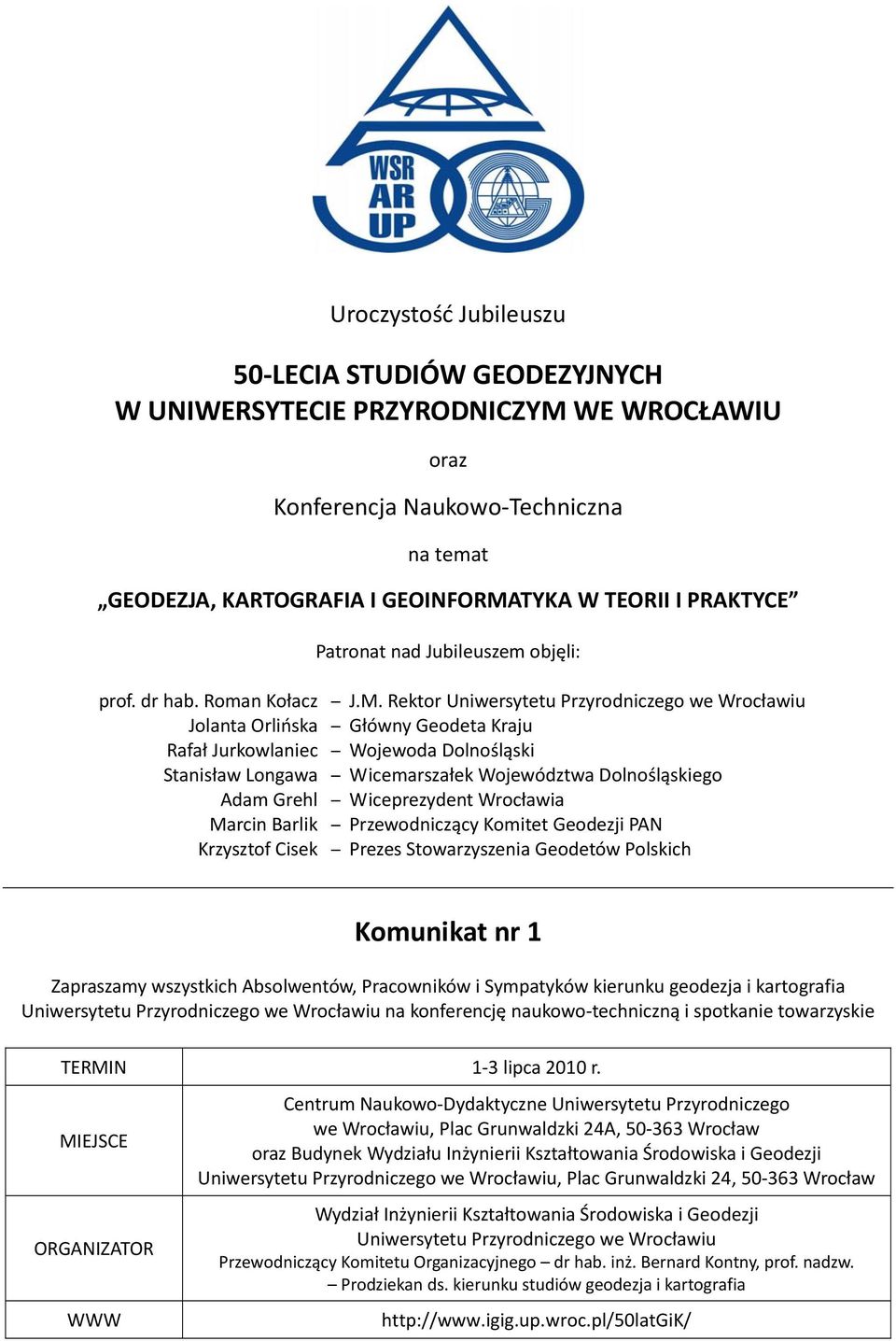 Rektor Uniwersytetu Przyrodniczego we Wrocławiu Jolanta Orlińska Główny Geodeta Kraju Rafał Jurkowlaniec Wojewoda Dolnośląski Stanisław Longawa Wicemarszałek Województwa Dolnośląskiego Adam Grehl