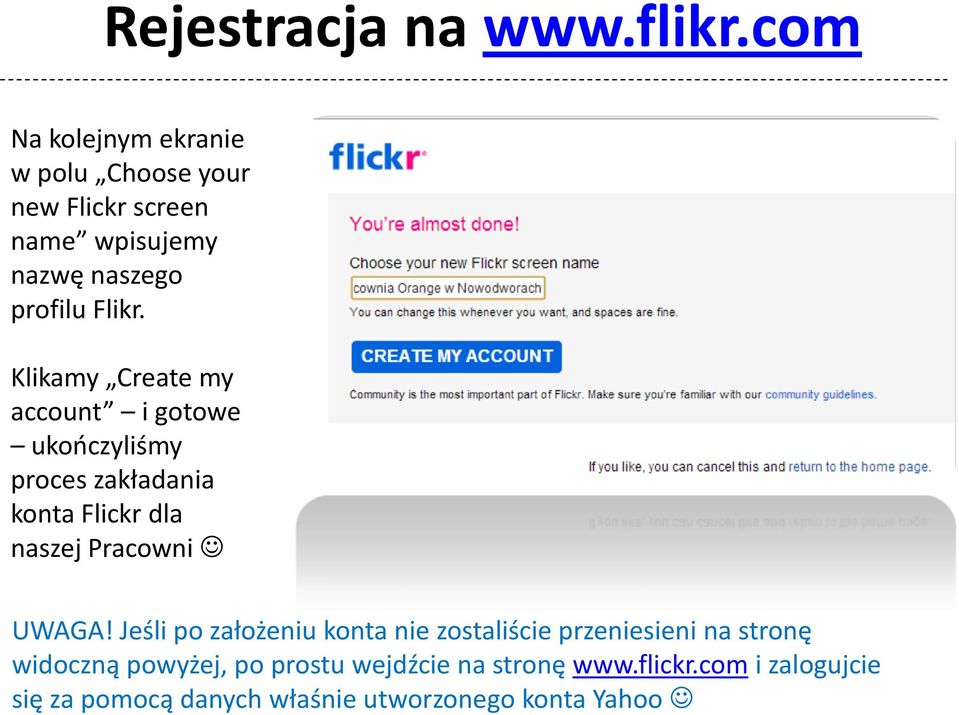 Klikamy Create my account i gotowe ukończyliśmy proces zakładania konta Flickr dla naszej Pracowni UWAGA!