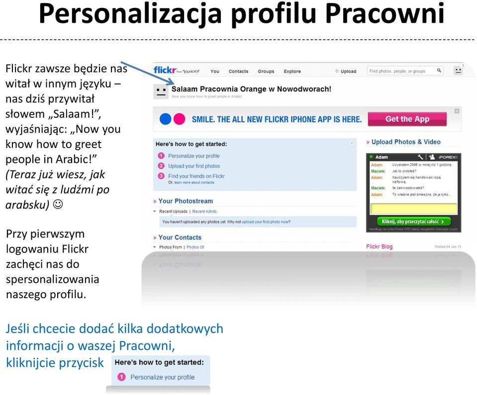 (Teraz już wiesz, jak witać się z ludźmi po arabsku) Przy pierwszym logowaniu Flickr zachęci nas