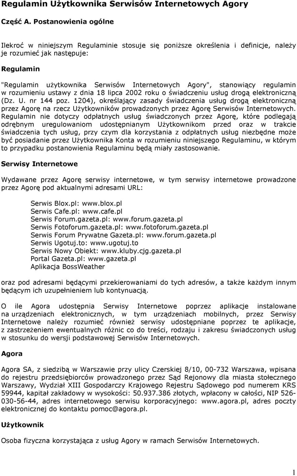 stanowiący regulamin w rozumieniu ustawy z dnia 18 lipca 2002 roku o świadczeniu usług drogą elektroniczną (Dz. U. nr 144 poz.