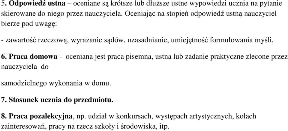 myśli, 6. Praca domowa - oceniana jest praca pisemna, ustna lub zadanie praktyczne zlecone przez nauczyciela do samodzielnego wykonania w domu. 7.