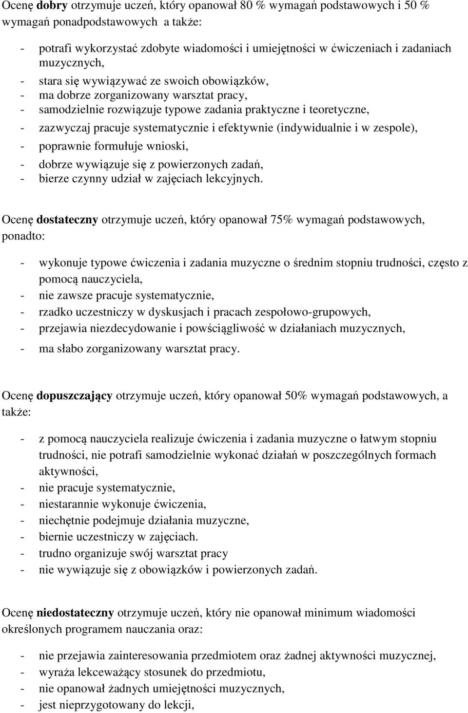 systematycznie i efektywnie (indywidualnie i w zespole), - poprawnie formułuje wnioski, - dobrze wywiązuje się z powierzonych zadań, - bierze czynny udział w zajęciach lekcyjnych.